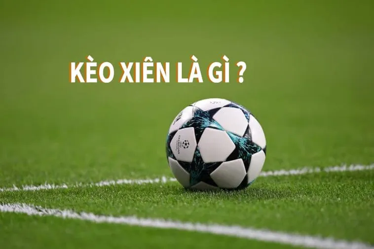 Hướng Dẫn Chơi Kèo Xiên Bóng Đá Toàn Tập Thắng Lớn
